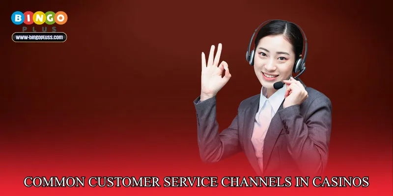 Common Customer Service Channels In Online Casinos