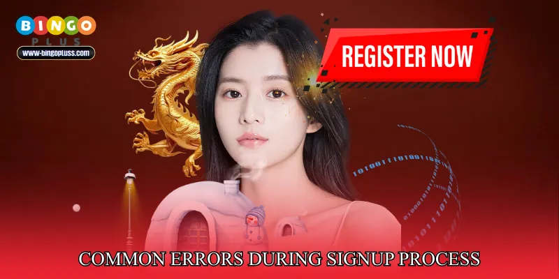 Common Errors During Signup Process With Practical Fixes