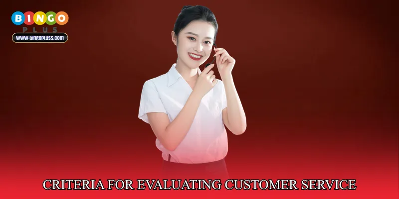 Criteria For Evaluating Customer Service At Reputable Platforms