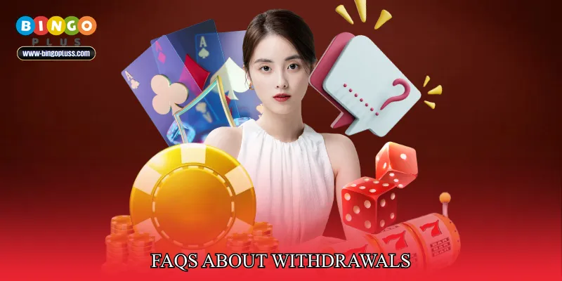 FAQs About Withdrawals