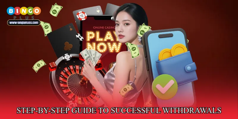 Step-by-Step Guide to Successful Withdrawals
