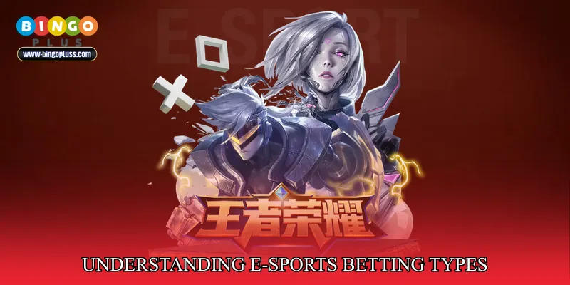 Understanding E-Sports Betting Types